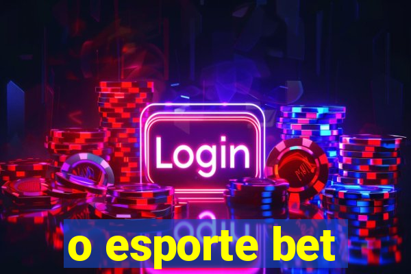 o esporte bet